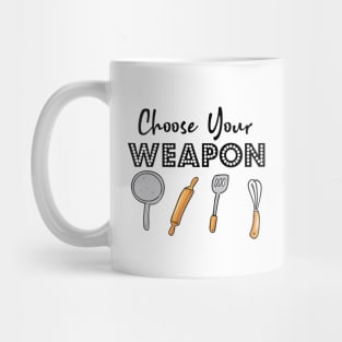 Choose your Weapon Kitchen gadgets mom! Mug